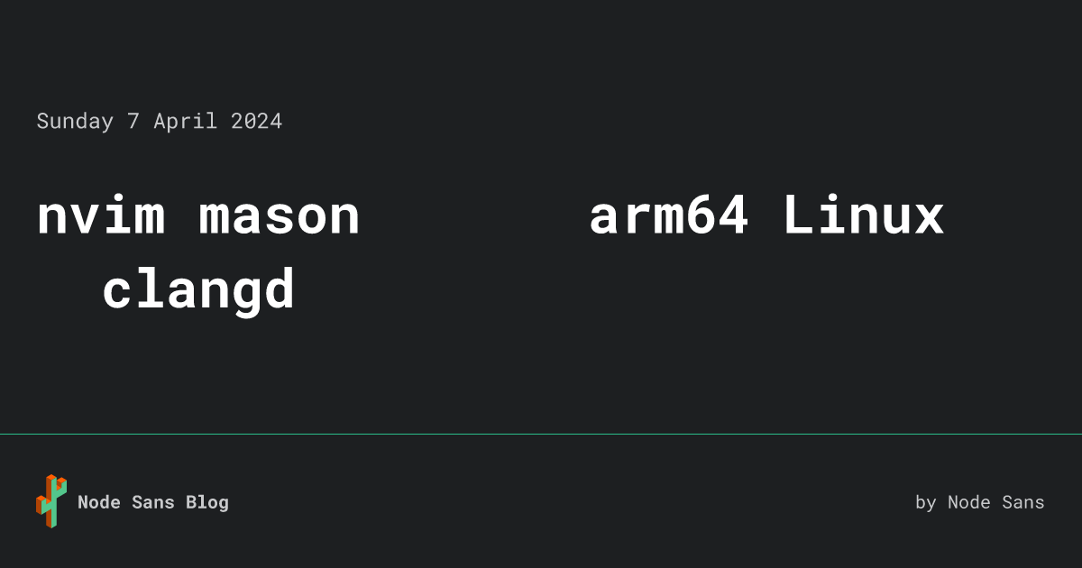 nvim mason 插件无法在 arm64 Linux 上安装 clangd • Node Sans Blog